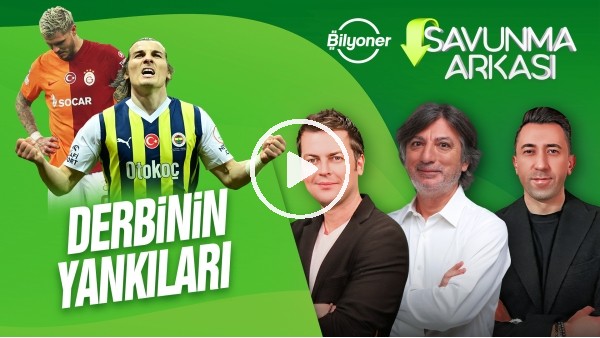 'FENERBAHÇE İÇİN UMUT GALİBİYETİ, GALATASARAY'DA TARİHİN EN BÜYÜK DERSİ | SAVUNMA ARKASI | BİLYONER