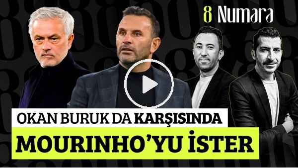 'SERKAN YETKİN-VELİ YİĞİT | GS-FB DERBİSİ, KEREM AKTÜRKOĞLU GİDİYOR MU, MOURINHO & FB | 8 NUMARA