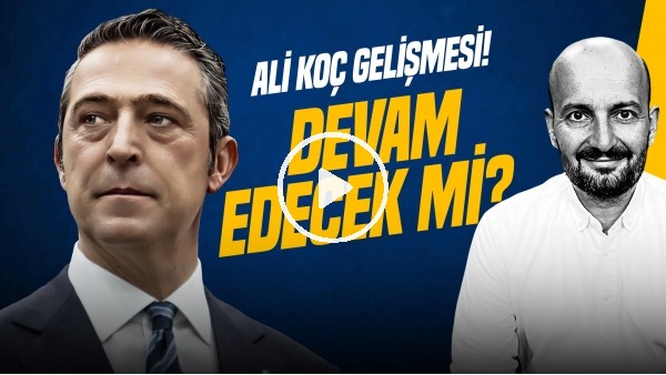 'Senad Ok | İSMAİL YÜKSEK'İN DÖNÜŞÜ, ALİ KOÇ ADAY MI, FERDİ KADIOĞLU & LEVERKUSEN | Gündem Fenerbahçe