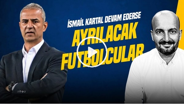 'Senad Ok | İSMAİL KARTAL'IN GELECEĞİ, AYRILACAK FUTBOLCULAR, TRANSFER PLANI | Gündem Fenerbahçe