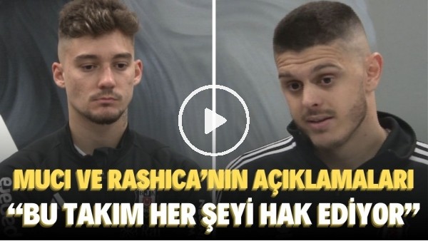 Muci ve Rashica'nın açıklamaları: "Bu sezonu kupayla sonuçlandırma ihtimalimiz var"