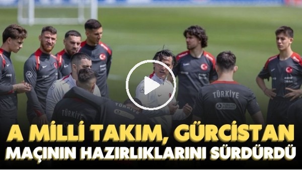 A Milli Takım, 18 Haziran Salı günü Gürcistan maçının hazırıklarını sürdürdü