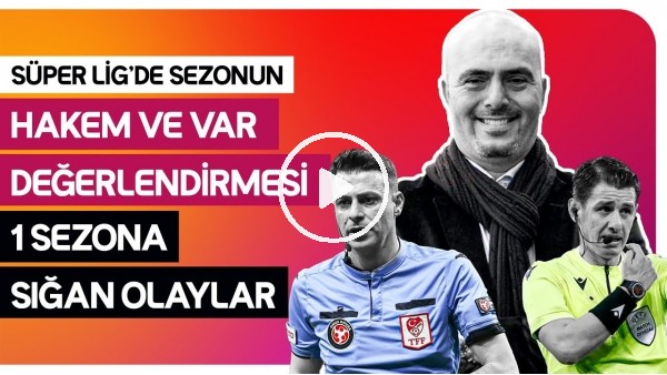 SÜPER LİG'DE SEZONUN HAKEM OLAYLARI, YABANCI VAR, MHK SEMİNERİ | MURAT FEVZİ TANIRLI