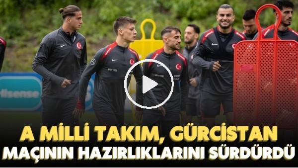 A Milli Takım, Gürcistan ile oynayacağı maçın hazırlıklarını sürdürdü