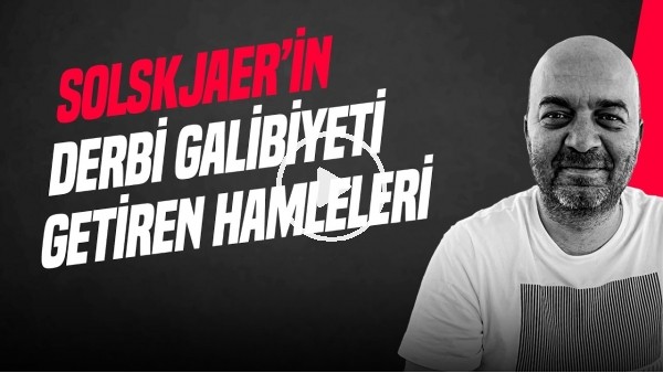 'ÇAĞDAŞ SEVİNÇ | FB 0-1 BJK, DERBİNİN YILDIZI, SOLSKJAER, 11'DEKİ DETAY, ÜÇÜNCÜLÜK | GÜNDEM BEŞİKTAŞ