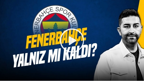'SERCAN HAMZAOĞLU | ALİ KOÇ-AZİZ YILDIRIM GÖRÜŞMESİ, MOURINHO, SPONSORLUK | GÜNDEM FENERBAHÇE