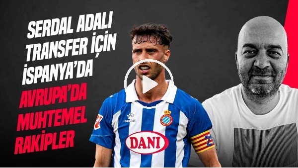 ÇAĞDAŞ SEVİNÇ | İSPANYA'YA TRANSFER ÇIKARMASI, SEMİH KILIÇSOY, AVRUPA'DA RAKİPLER | GÜNDEM BEŞİKTAŞ