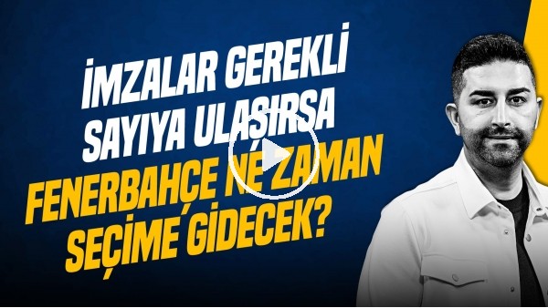 SERCAN HAMZAOĞLU | ACUN ILICALI, VEDA ELEŞTİRİLERİ, İMZALAR VE SEÇİM SESLERİ | GÜNDEM FENERBAHÇE