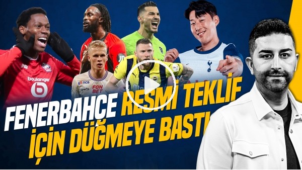 SERCAN HAMZAOĞLU | HEUNG-MIN SON, KISLYAK, UĞURCAN ÇAKIR TRANSFERİ, KYLE WALKER | GÜNDEM FENERBAHÇE
