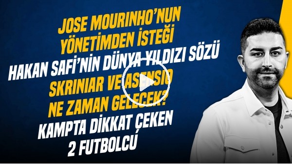 SERCAN HAMZAOĞLU | ASENSIO VE SKRINIAR TRANSFERİ, GRANIT XHAKA, AYRILACAKLAR | GÜNDEM FENERBAHÇE