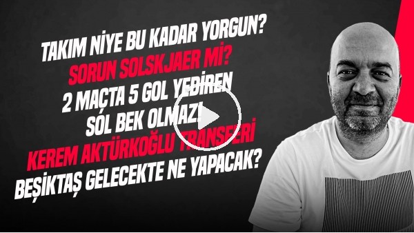 ÇAĞDAŞ SEVİNÇ | BJK 2-4 SHAKHTAR, KEREM AKTÜRKOĞLU, COMAN TRANSFERİ, JURASEK | GÜNDEM BEŞİKTAŞ