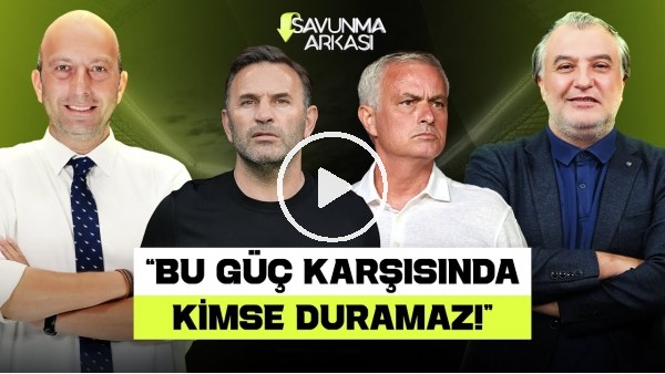 MEHMET AYAN - GÖKHAN DİNÇ | MOURINHO, FB TRANSFER, OSIMHEN & YUNUS, EL BILAL TOURE | SAVUNMA ARKASI