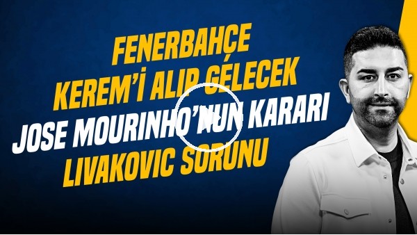 'SERCAN HAMZAOĞLU | KEREM AKTÜRKOĞLU, ALVAREZ TRANSFERİ, KOCAELİSPOR, BENFICA | GÜNDEM FENERBAHÇE