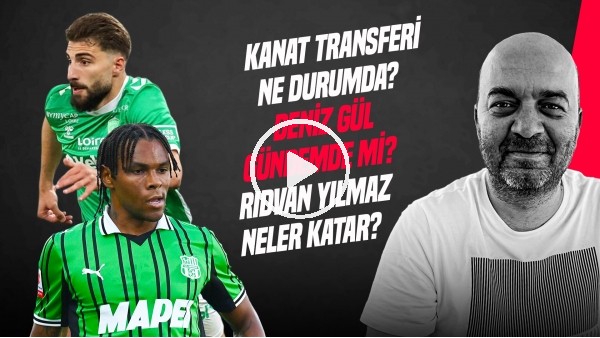 'ÇAĞDAŞ SEVİNÇ | RIDVAN YILMAZ TRANSFERİ, LAUIRENTE, DAVITASHVILI, DENİZ GÜL, NDIDI | GÜNDEM BEŞİKTAŞ