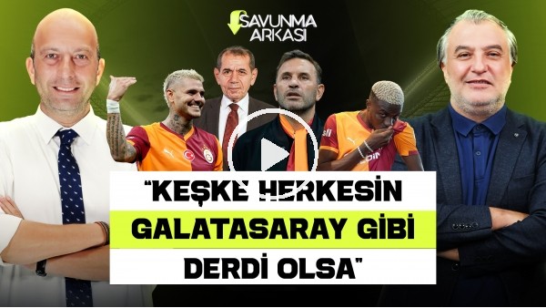 MEHMET AYAN-GÖKHAN DİNÇ | ICARDI Mİ? OSIMHEN Mİ?, TEDESCO, BARIŞ ALPER, MİLLİ TAKIM | SAVUNMA ARKASI