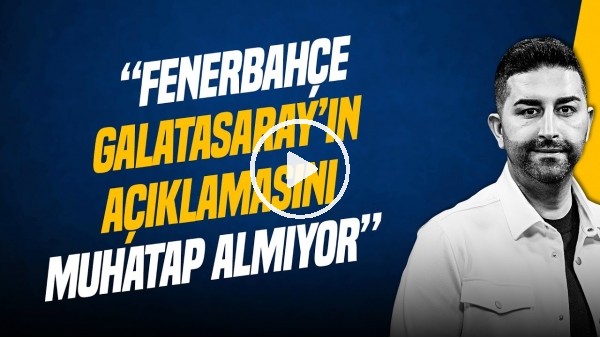 SERCAN HAMZAOĞLU | EDERSON, FB-GS DERBİ PLANLARI, YASİN KOL, EN NESYRI, DURAN | GÜNDEM FENERBAHÇE