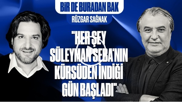 BİR DE BURADAN BAK| MEHMET AYAN - RÜZGAR VAHİT SAĞNAK |BEŞİKTAŞ'TA HER ŞEY O GÜN BAŞLADI