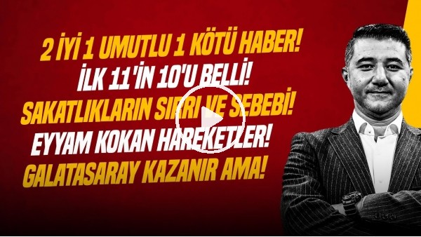 ALİ NACİ KÜÇÜK | FB-GS DERBİ 11, SAKATLAR, EDERSON, SALLAI, TRANSFER, YASİN KOL | GÜNDEM GALATASARAY