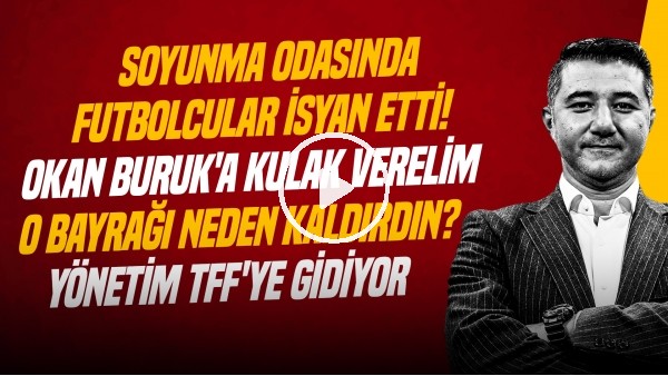 ALİ NACİ KÜÇÜK | FB-GS DERBİSİ, OKAN BURUK'UN AÇIKLAMALARI, YASİN KOL | GÜNDEM GALATASARAY