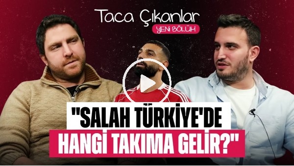 TACA ÇIKANLAR | ICARDI, RAFA-TALISCA TAKASI YAPAR MIYDINIZ? SALAH, TÜRKİYE'DE HANGİ TAKIMA GELİR?