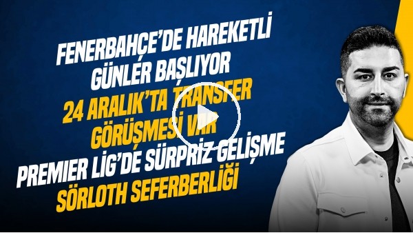 SERCAN HAMZAOĞLU | VEERMAN, KENNETH TAYLOR, MARTINELLI, SÖRLOTH TRANSFERİ | GÜNDEM FENERBAHÇE