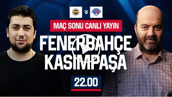 FENERBAHÇE - KASIMPAŞA MAÇ SONU | EFE GÜVEN - ÇAĞDAŞ SEVİNÇ
