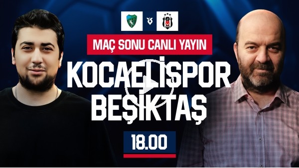KOCAELİSPOR - BEŞİKTAŞ MAÇ SONU | EFE GÜVEN - ÇAĞDAŞ SEVİNÇ