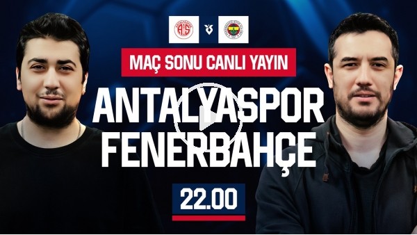 ANTALYASPOR - FENERBAHÇE MAÇ SONU | EFE GÜVEN - MERT KURT