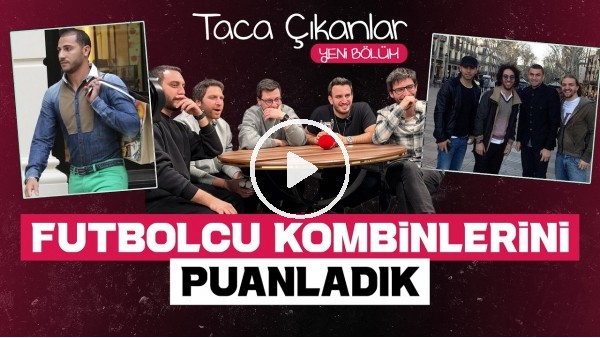 TACA ÇIKANLAR | FUTBOLCU KOMBİNİ PUANLAMA, KARAM TAYFA, QUARESMA, FB 2004 | KONUĞUMUZ TEPKİKOLİK