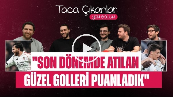 TACA ÇIKANLAR | GOL PUANLAMA, ORKUN KÖKÇÜ, OSIMHEN, ARDA GÜLER, HYEON-GYU OH | KONUĞUMUZ TEPKİKOLİK