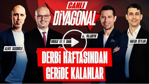 DİYAGONAL | DERBİ HAFTASINDAN GERİDE KALANLAR, HAFTANIN HAKEM PERFORMANSLARI