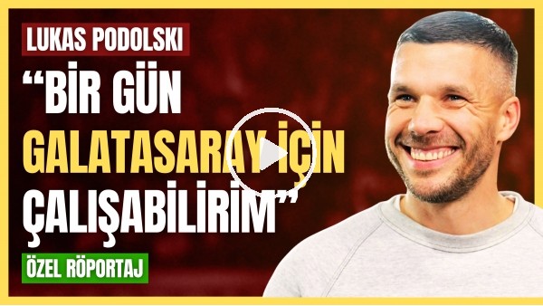 'LUKAS PODOSKI | GALATASARAY TARAFTARINA MESAJ, DERBİ YORUMU, GERİ DÖNECEK Mİ?, SANE, DÖNER BAŞARISI