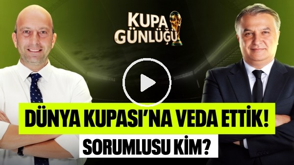 'KUPA GÜNLÜĞÜ | DÜNYA KUPASI'NA VEDA ETTİK! | MEHMET AYAN, GÖKHAN DİNÇ