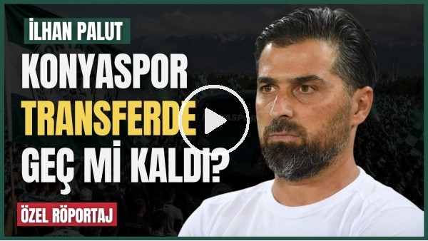 Konyaspor transferde geç mi kaldı? İlhan Palut'tan FutbolArena'ya özel açıklamalar
