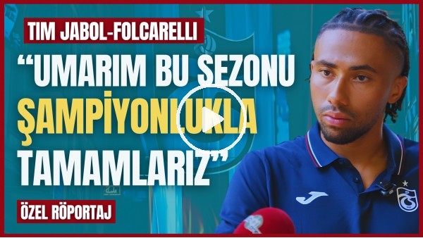 'ÖZEL RÖPORTAJ - TIM JABOL FOLCARELLI | TRABZONSPOR'UN BU SEZONKİ HEDEFLERİ, FATİH TEKKE, SAÇ TARZI