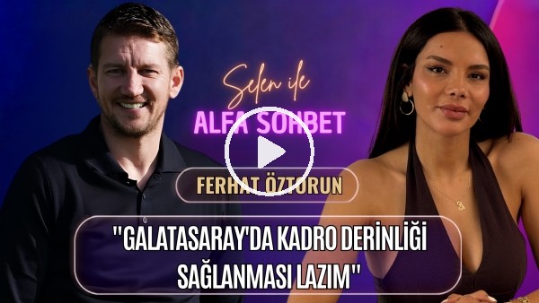 KONUĞUMUZ FERHAT ÖZTORUN | 87 JENERASYONU, SÜPER LİGDE SEZON NASIL BİTER? | SELEN İLE ALFA SOHBET