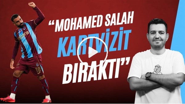 SAFA CAN KONUKSEVER | TS 4-0 GS, SALAH HAT-TRICK, THOMAS REIS, FABINHO, HAKEM | GÜNDEM TRABZONSPOR