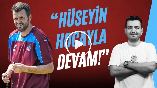 SAFA CAN KONUKSEVER | HÜSEYİN ÇİMŞİR İLE DEVAM MI? HOCA ADAYLARI, SALAH, DJU | GÜNDEM TRABZONSPOR