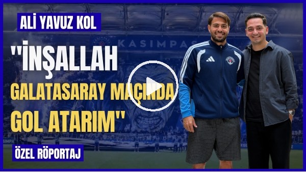 'ÖZEL RÖPORTAJ ALİ YAVUZ KOL | GS MAÇINDA GOL ATARSA SEVİNİR Mİ? FATİH TERİM, EMRE BELÖZOĞLU, ENLERİ