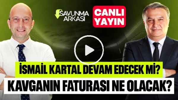 SAVUNMA ARKASI | GS 2-1 FB,KAVGANIN FATURASI NE OLACAK? İSMAİL KARTAL | MEHMET AYAN-GÖKHAN DİNÇ
