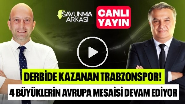 SAVUNMA ARKASI | TS 2-0 BJK, GENÇLERBİRLİĞİ 0-1 GS, FB 3-0 ALANYA, AVRUPA | MEHMET AYAN-GÖKHAN DİNÇ